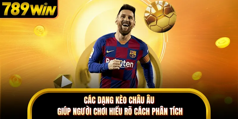 Các dạng kèo châu Âu giúp người chơi hiểu rõ cách phân tích