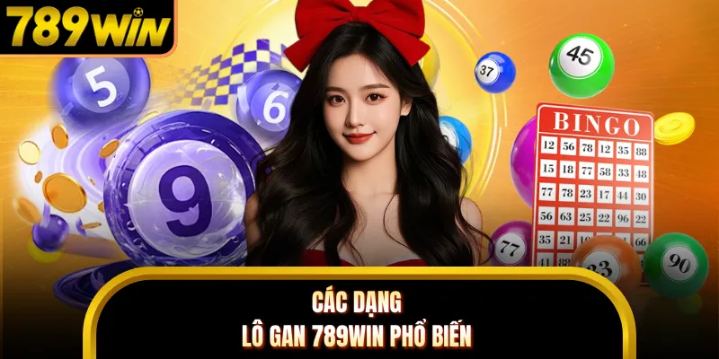 Các dạng lô gan 789WIN phổ biến
