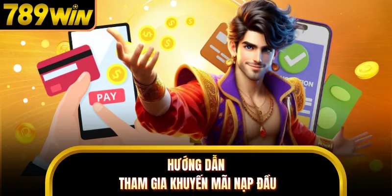 Hướng dẫn tham gia khuyến mãi nạp đầu cho tân thủ mới