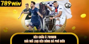 Kèo Châu Á 789WIN - Giải Mã Loại Kèo Bóng Đá Phổ Biến