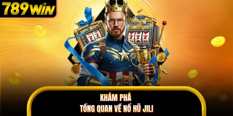 Khám phá về nổ hũ JILI cho hội viên nắm bắt