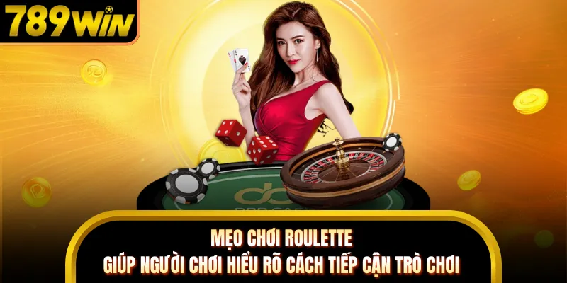 Mẹo chơi Roulette giúp người chơi hiểu rõ cách tiếp cận trò chơi