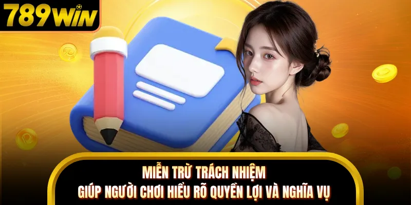 Miễn trừ trách nhiệm giúp người chơi hiểu rõ quyền lợi và nghĩa vụ
