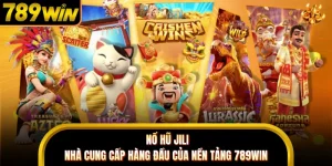 Nổ Hũ JILI - Nhà Cung Cấp Hàng Đầu Của Nền Tảng 789WIN