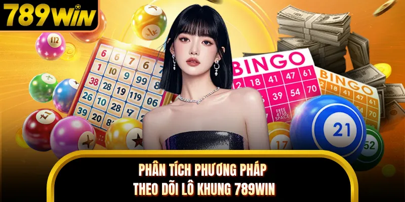 Phân tích phương pháp theo dõi lô khung 789WIN