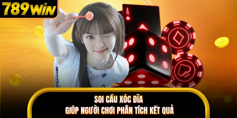 Soi cầu xóc đĩa giúp người chơi phân tích kết quả