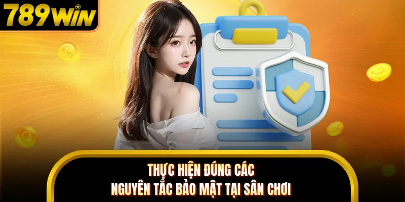 Thực hiện đúng các nguyên tắc bảo mật tại sân chơi