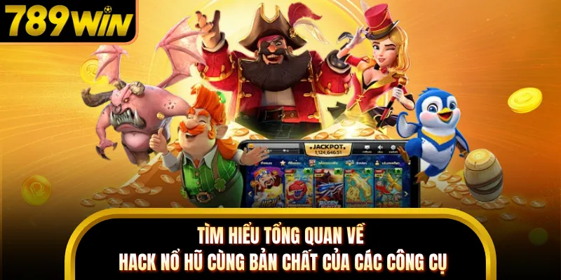 Tìm hiểu tổng quan về hack nổ hũ cùng bản chất của các công cụ